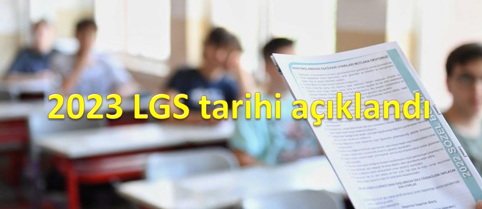 2023 LGS tarihi açıklandı