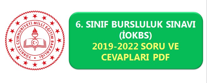 6. Sınıf Bursluluk Sınavı Soru ve Cevapları 2019-2022
