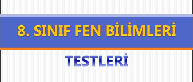 8. Sınıf Fen Bilimleri 7. Ünite Elektrik Yükleri ve Elektrik Enerjisi Testleri