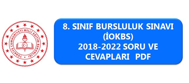 8. Sınıf Bursluluk Sınavı Soru ve Cevapları 2018-2022