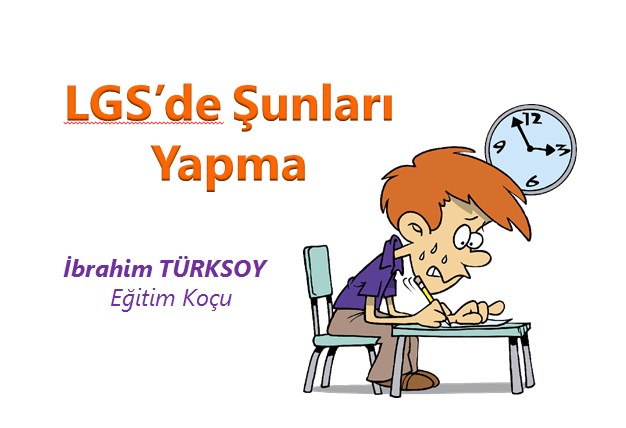 LGS’de Şunları Yapma
