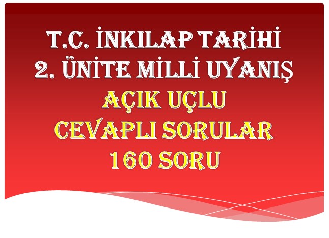 T. C. İnkılap Tarihi 2. Ünite Milli Uyanış Cevaplı Açık Uçlu Sorular 160 Soru