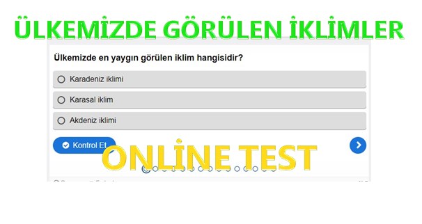 Ülkemizde Görülen İklimler ve Özellikleri Online Test