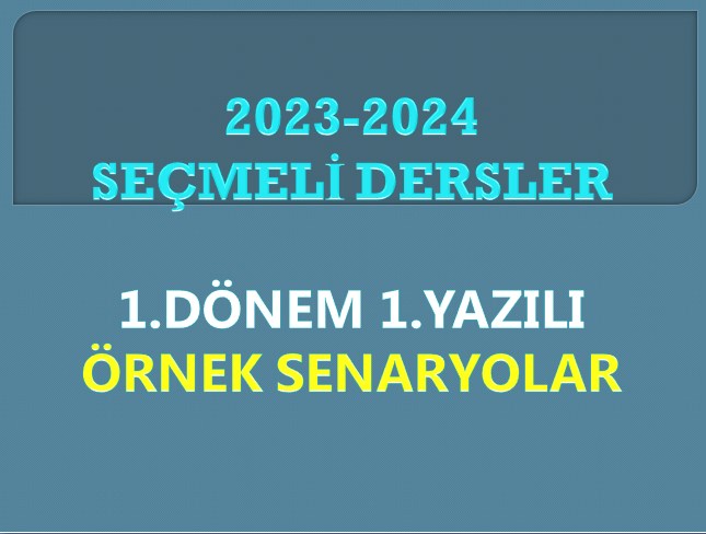 Seçmeli Dersler 1. Dönem 1. Yazılı Örnek Senaryoları-2