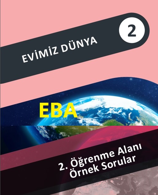 2. Öğrenme Alanı Evimiz Dünya EBA Örnek Sorular