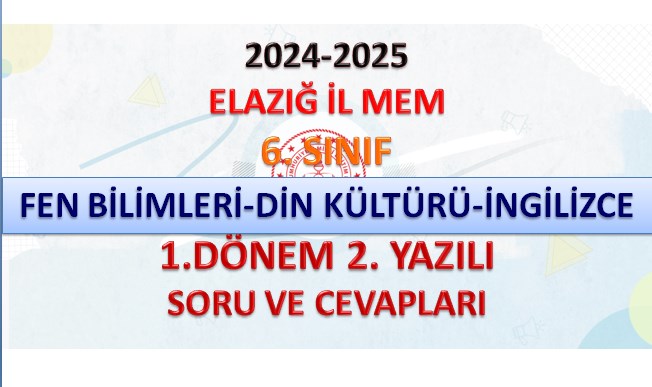 Elazığ İl MEM 6. Sınıf Fen Bilimleri-Din Kültürü-İngilizce-1. Dönem 2. Yazılı