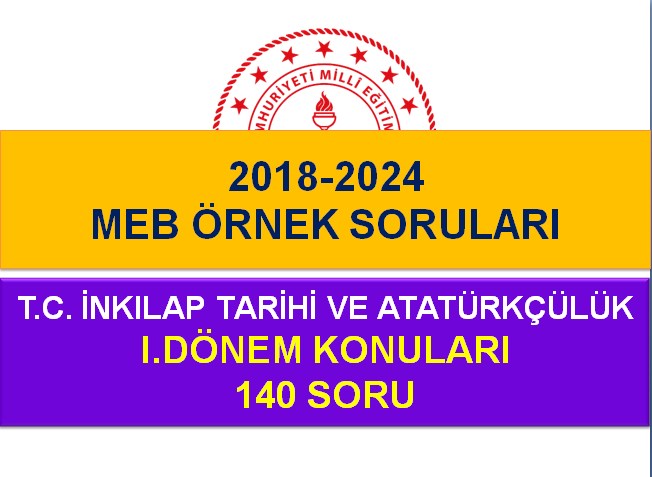 2018-2024 T.C. İnkılap Tarihi MEB Örnek Sorular 140 Soru