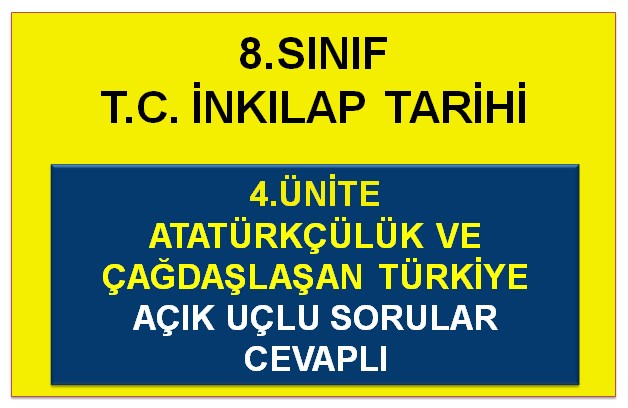 4. Ünite Atatürkçülük ve Çağdaşlaşan Türkiye Açık Uçlu Sorular