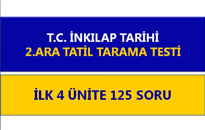 T. C. İnkılap Tarihi 2. Ara Tatil Çalışma Testi 125 Soru