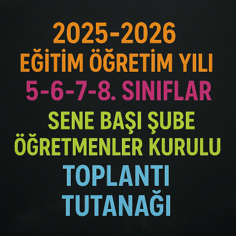 2025-2026 5-6-7-8. Sınıflar Sene Başı Şube Öğretmenler Kurulu Toplantı Tutanağı