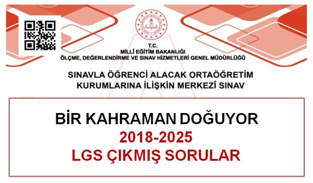 Bir Kahraman Doğuyor 2018-2025 LGS Çıkmış Sorular