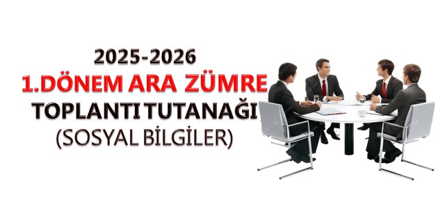 2025-2026 Sosyal Bilgiler 1.Dönem Ara Zümre Toplantı Tutanağı