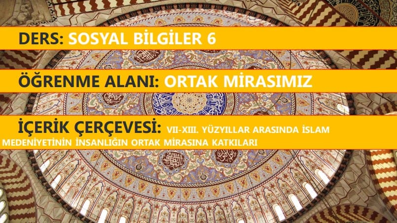 VII-XIII. Yüzyıllar Arasında İslam Medeniyetinin İnsanlığın Ortak Mirasına Katkıları Sunu