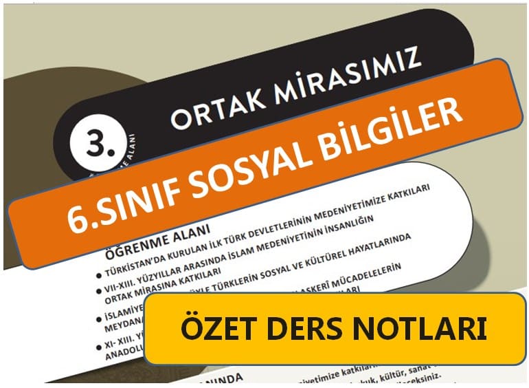 6.Sınıf Sosyal Bilgiler 3.Öğrenme Alanı Ortak Mirasımız Ders Notları