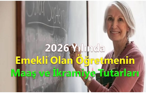 Yeni Emekli Olan Bir Öğretmen Ne Kadar Maaş ve İkramiye Alır?