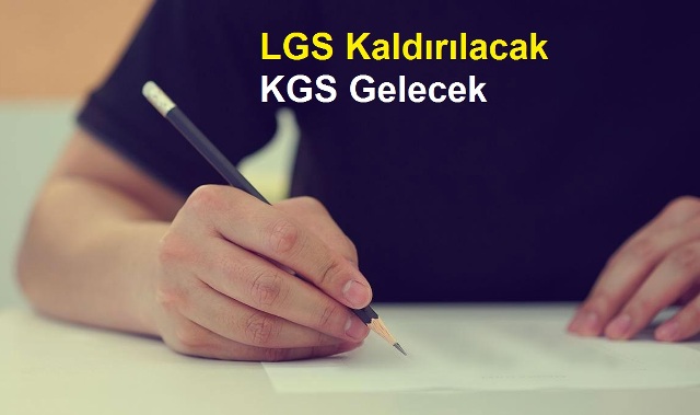 LGS Kaldırılacak, Yerine KGS Gelecek