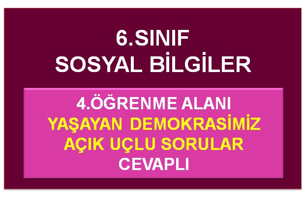 6.Sınıf Sosyal Bilgiler Yaşayan Demokrasimiz Açık Uçlu Sorular
