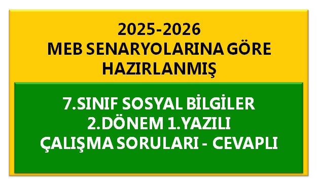 7.Sınıf Sosyal Bilgiler 2.Dönem 1.Yazılı Çalışma Soruları Cevaplı
