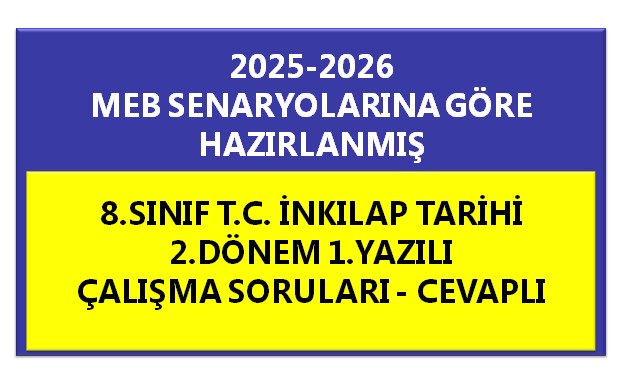 8.Sınıf T.C. İnkılap Tarihi 2.Dönem 1.Yazılı Çalışma Soruları Cevaplı