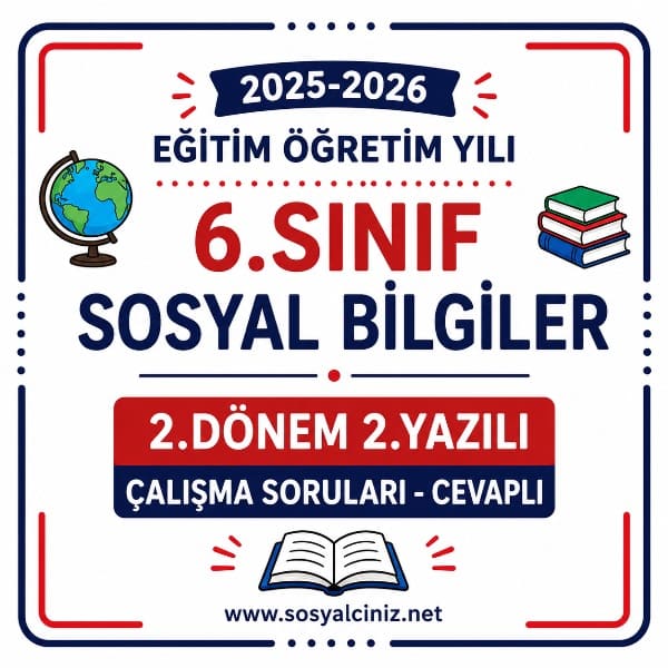 2025-2026 6.Sınıf Sosyal Bilgiler 2.Dönem 2.Yazılı Çalışma Soruları