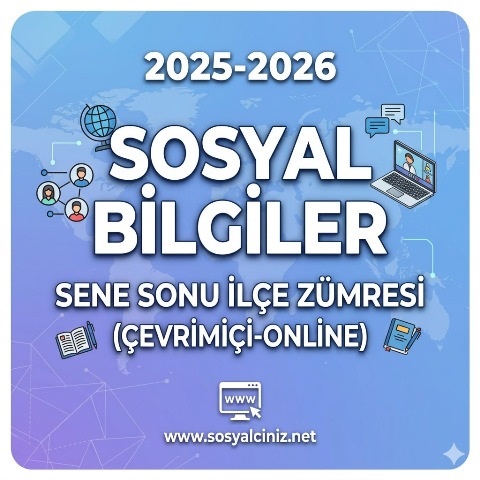 2025-2026 Sosyal Bilgiler Sene Sonu İlçe Zümresi (Çevrimiçi)