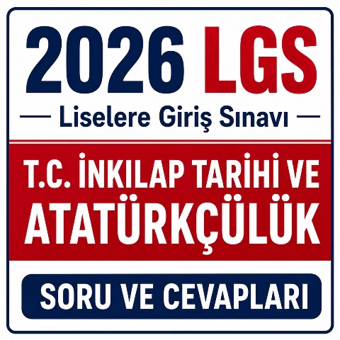 2026 LGS T.C. İnkılap Tarihi Soru ve Cevapları
