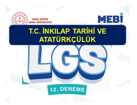 T.C. İnkılap Tarihi MEBİ 12. LGS Deneme Sınavı