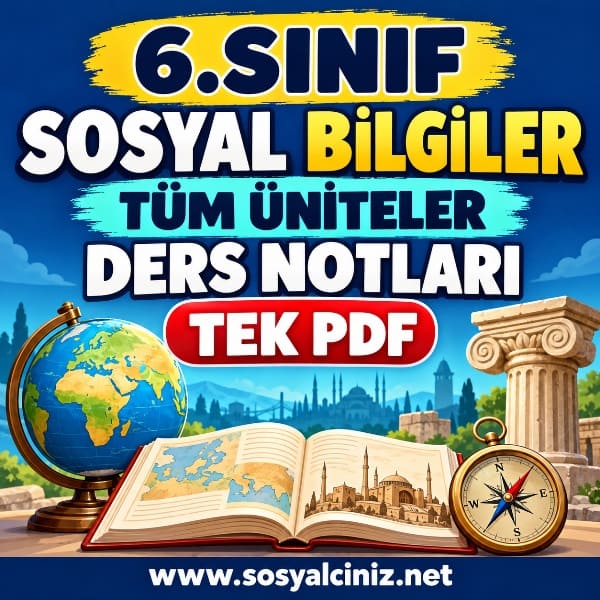 6.Sınıf Sosyal Bilgiler Tüm Üniteler Ders Notları Toplu PDF