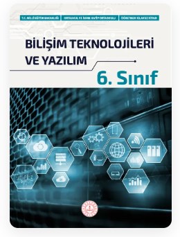 6.SINIF BİLİŞİM TEKNOLOJİLERİ VE YAZILIM ÖĞRETMEN KILAVUZ KİTABI