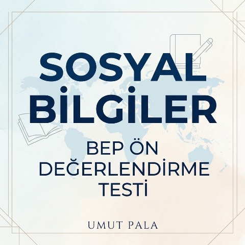 6.Sınıf Sosyal Bilgiler BEP Ön Değerlendirme Testi-Umut PALA